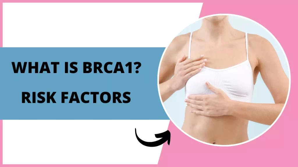 What Is BRCA1? What Are The Risk Factor?